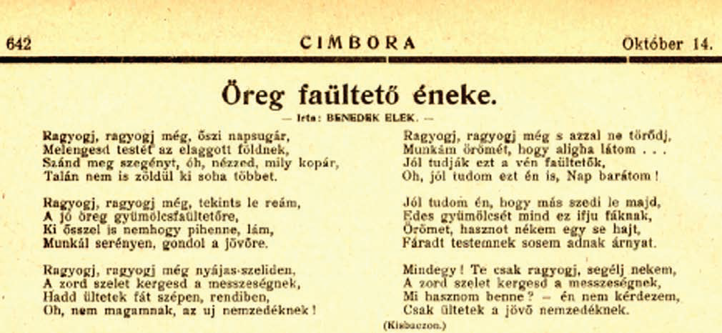 A Kisbaconi versek (1913) című kötet darabjai és más lapokban közölt versek mellett újonnan írt, alkalmi költemények
és verses képaláírások is jelentek meg a lap hasábjain. Az öreg faültető éneke a Cimbora 1923/41. számából
